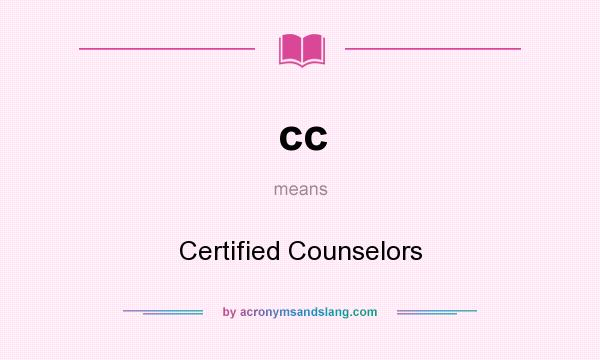 What does cc mean? It stands for Certified Counselors