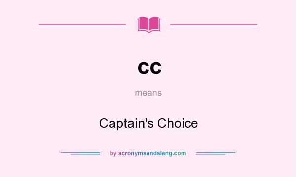 What does cc mean? It stands for Captain`s Choice