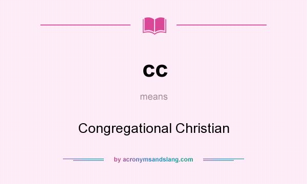 What does cc mean? It stands for Congregational Christian