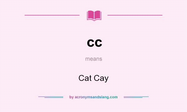 What does cc mean? It stands for Cat Cay