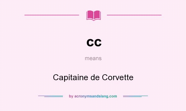 What does cc mean? It stands for Capitaine de Corvette