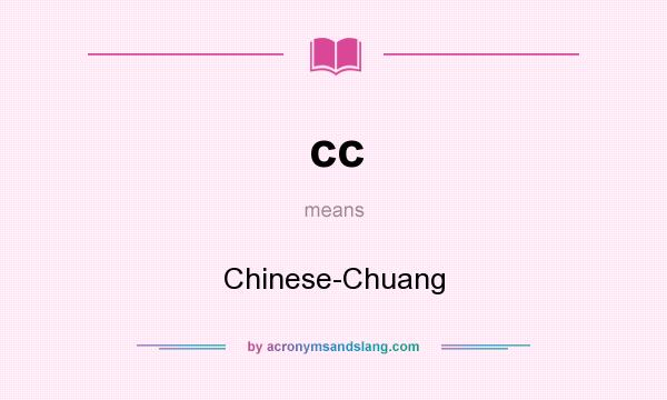 What does cc mean? It stands for Chinese-Chuang