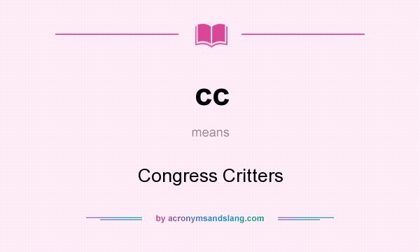 What does cc mean? It stands for Congress Critters