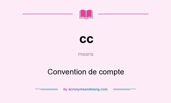 What does cc mean? It stands for Convention de compte