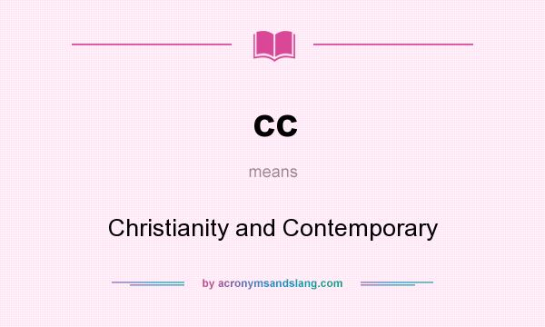 What does cc mean? It stands for Christianity and Contemporary