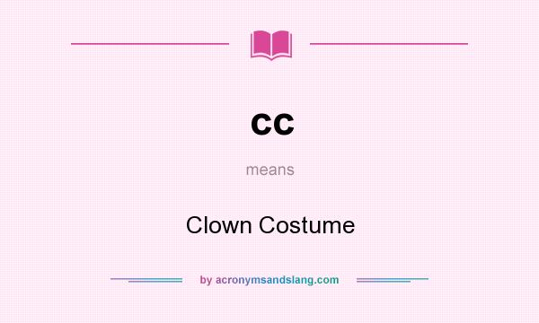 What does cc mean? It stands for Clown Costume