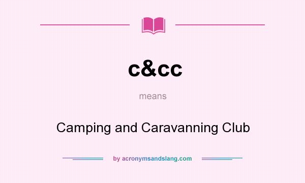 What does c&cc mean? It stands for Camping and Caravanning Club