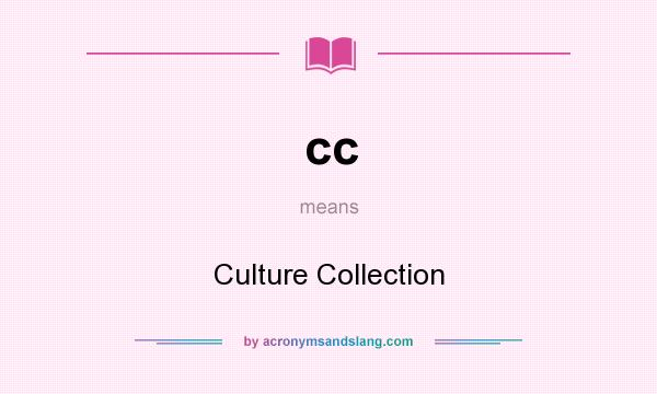 What does cc mean? It stands for Culture Collection