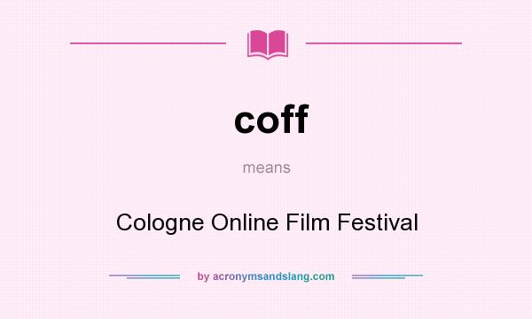 What does coff mean? It stands for Cologne Online Film Festival