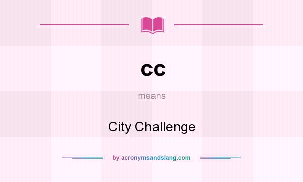What does cc mean? It stands for City Challenge