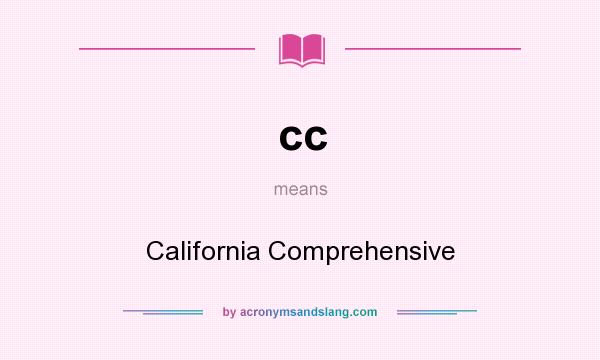 What does cc mean? It stands for California Comprehensive
