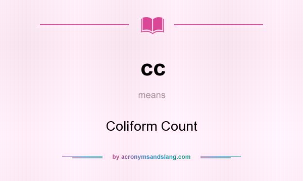 What does cc mean? It stands for Coliform Count