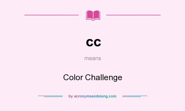 What does cc mean? It stands for Color Challenge