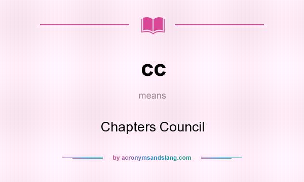 What does cc mean? It stands for Chapters Council