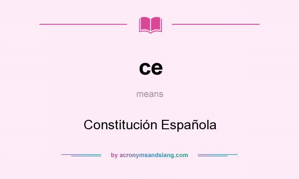 What does ce mean? It stands for Constitución Española