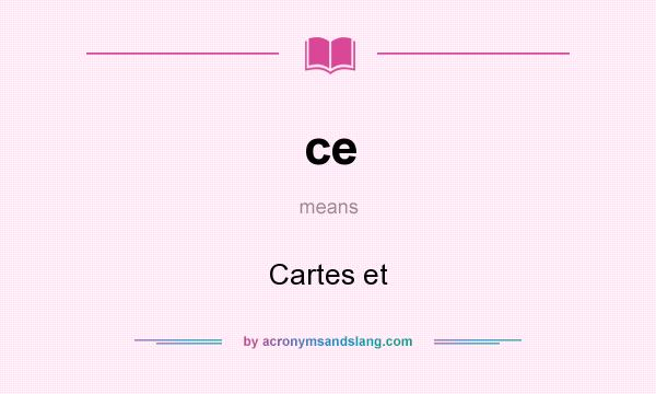 What does ce mean? It stands for Cartes et