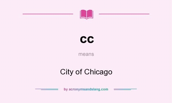 What does cc mean? It stands for City of Chicago