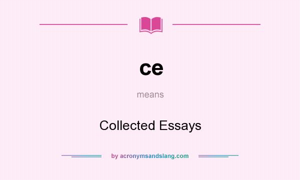 What does ce mean? It stands for Collected Essays