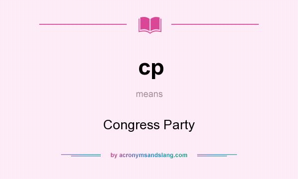 What does cp mean? It stands for Congress Party