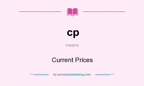 What does cp mean? It stands for Current Prices