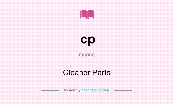 What does cp mean? It stands for Cleaner Parts