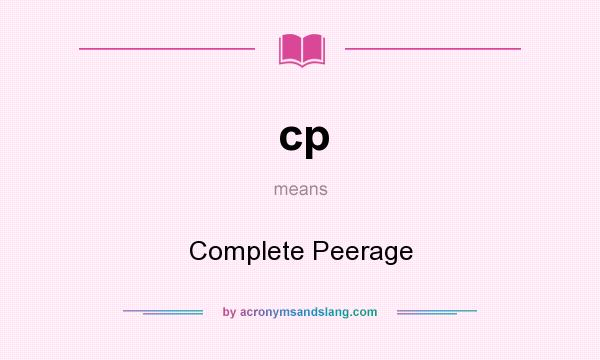 What does cp mean? It stands for Complete Peerage