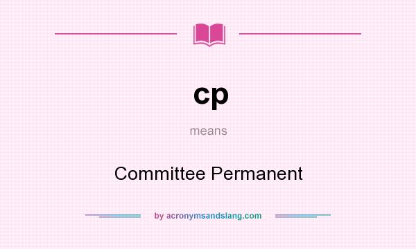What does cp mean? It stands for Committee Permanent
