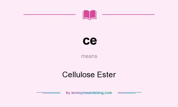 What does ce mean? It stands for Cellulose Ester