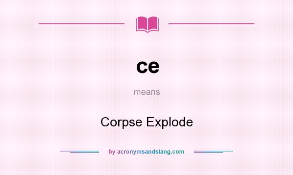 What does ce mean? It stands for Corpse Explode