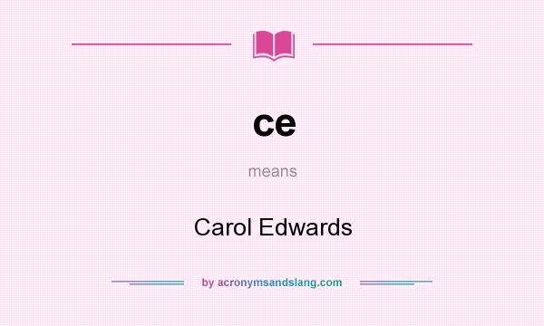 What does ce mean? It stands for Carol Edwards