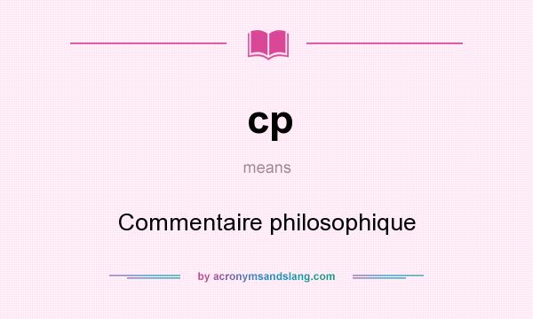 What does cp mean? It stands for Commentaire philosophique