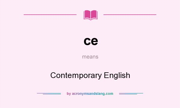 What does ce mean? It stands for Contemporary English