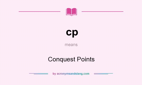 What does cp mean? It stands for Conquest Points