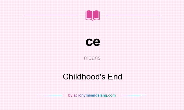 What does ce mean? It stands for Childhood`s End