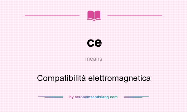 What does ce mean? It stands for Compatibilità elettromagnetica