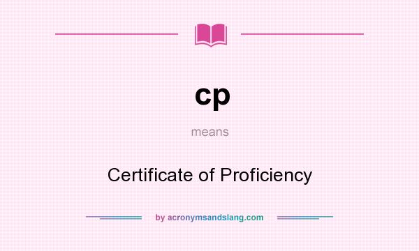 What does cp mean? It stands for Certificate of Proficiency