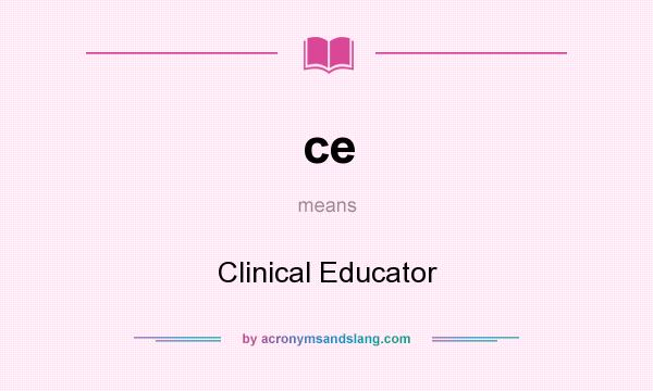 What does ce mean? It stands for Clinical Educator