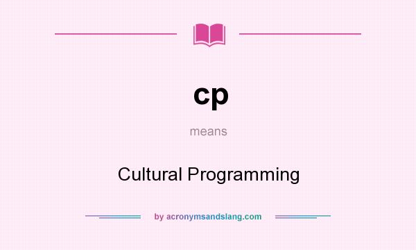 What does cp mean? It stands for Cultural Programming