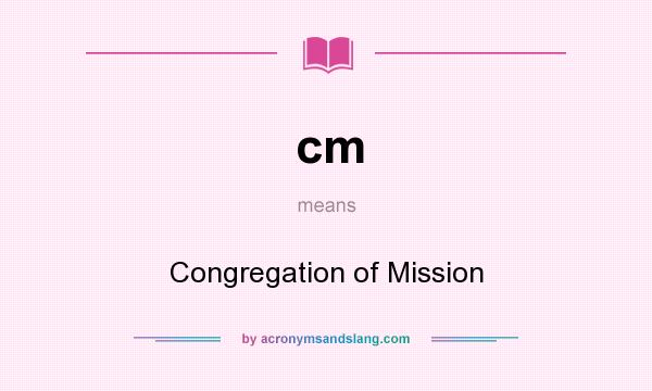 What does cm mean? It stands for Congregation of Mission