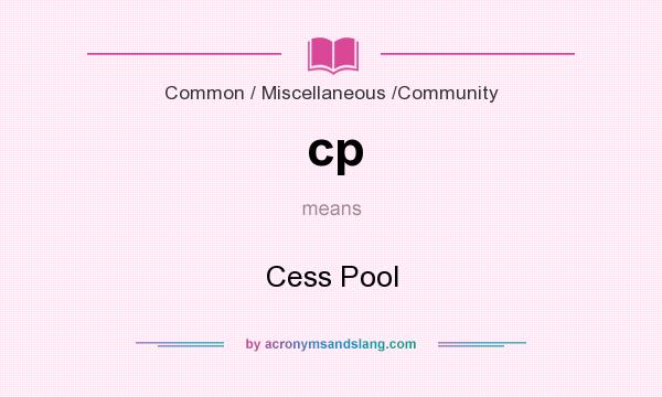 What does cp mean? It stands for Cess Pool