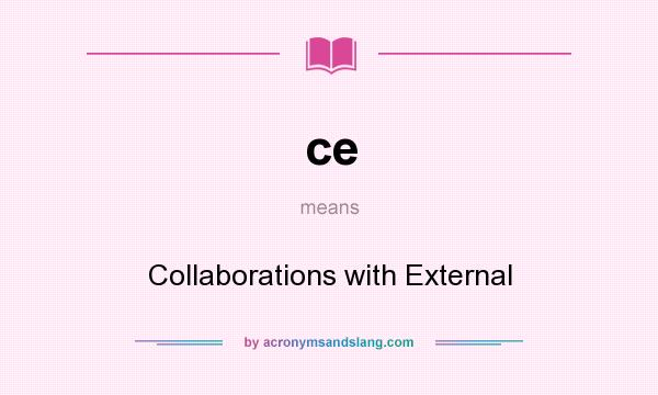 What does ce mean? It stands for Collaborations with External