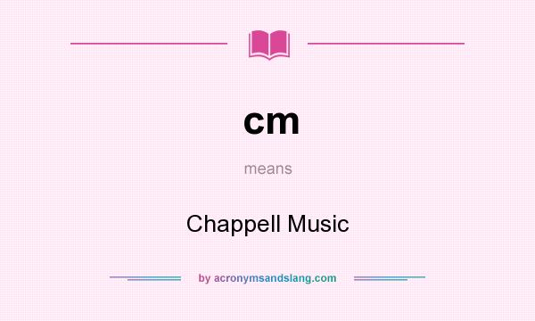 What does cm mean? It stands for Chappell Music