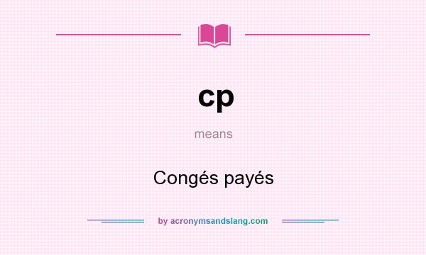 What does cp mean? It stands for Congés payés