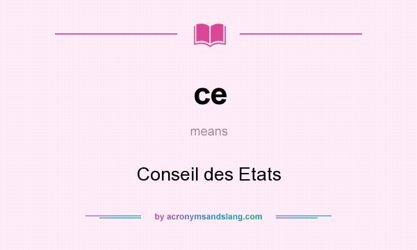 What does ce mean? It stands for Conseil des Etats