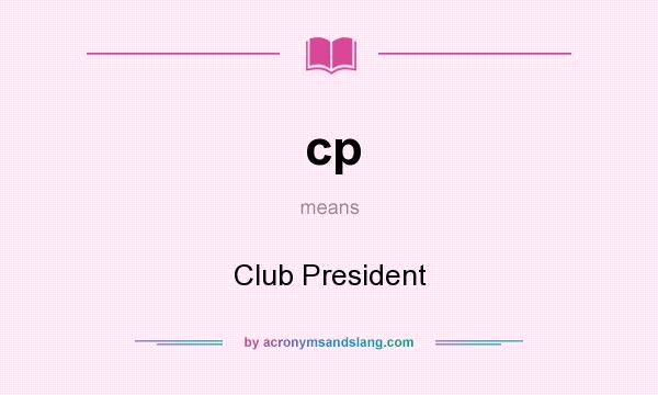 What does cp mean? It stands for Club President