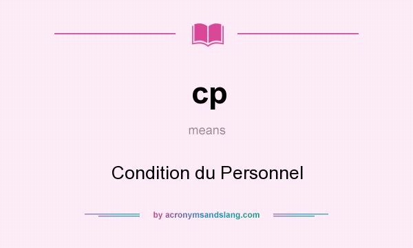 What does cp mean? It stands for Condition du Personnel