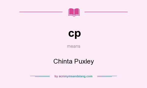 What does cp mean? It stands for Chinta Puxley