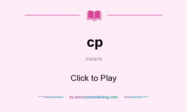 What does cp mean? It stands for Click to Play