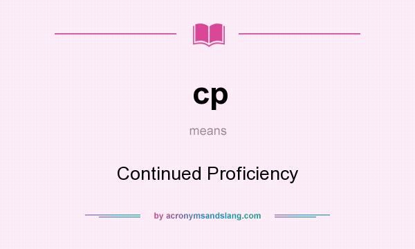 What does cp mean? It stands for Continued Proficiency