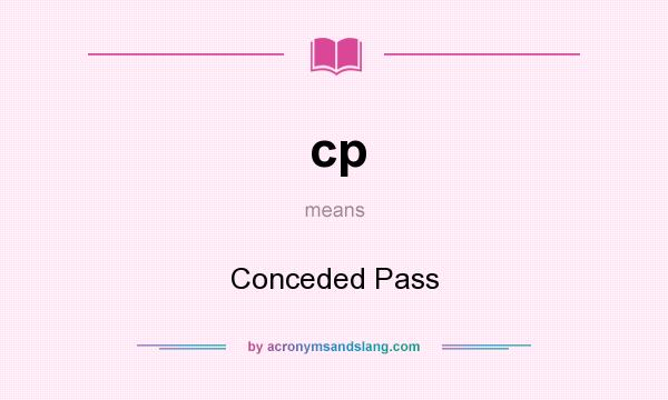 What does cp mean? It stands for Conceded Pass